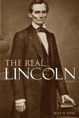 The Real Lincoln: A Portrait (Expanded, Annotated) by Jesse W. Weik