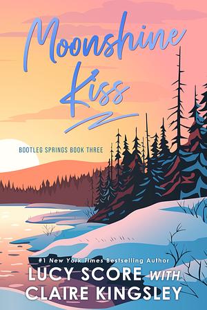 Moonshine Kiss by Claire Kingsley, Lucy Score