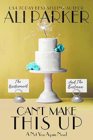 Can't Make This Up by Ali Parker, Ali Parker