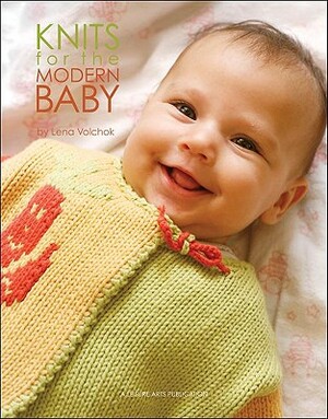 Knits for the Modern Baby: 21 Fresh Designs for Newborn to 24 Months by Lena Maikon