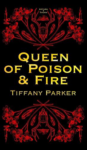 Queen of Poison & Fire  by Tiffany Parker