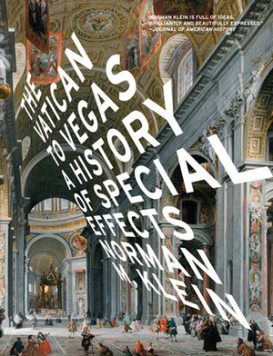 The Vatican to Vegas: A History of Special Effects by Norman M. Klein