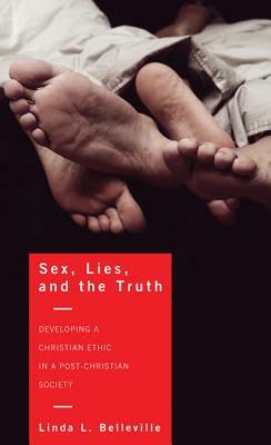 Sex, Lies, and the Truth by Linda L. Belleville