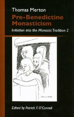 Pre-Benedictine Monasticism: Initiation Into the Monastic Tradition 2 by Thomas Merton