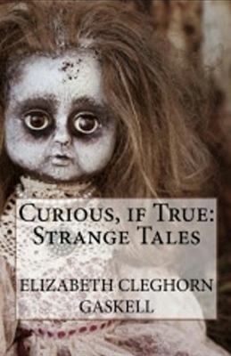 Curious, If True: Strange Tales Illustrated by Elizabeth Gaskell