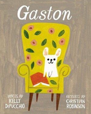 Gaston by Kelly DiPucchio, Christian Robinson