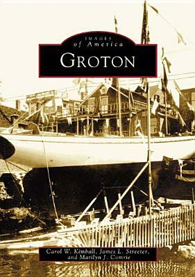 Groton by Marilyn J. Comrie, James L. Streeter, Carol W. Kimball