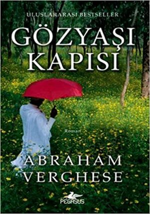 Gözyaşı Kapısı by Abraham Verghese