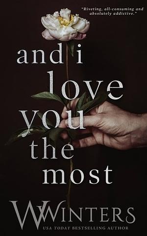 And I Love You the Most by Willow Winters, W. Winters