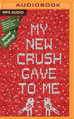 My New Crush Gave to Me by Shani Petroff