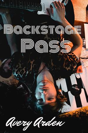 Backstage Pass: A Steamy MM BDSM Romance by Avery Arden, Avery Arden