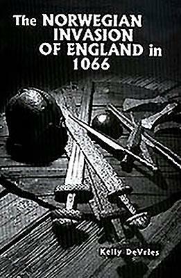 The Norwegian Invasion of England in 1066 by Kelly DeVries