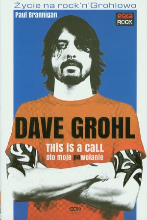 Dave Grohl. Oto moje (po)wołanie by Paul Brannigan