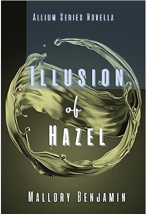 Illusion of Hazel by Mallory Benjamin