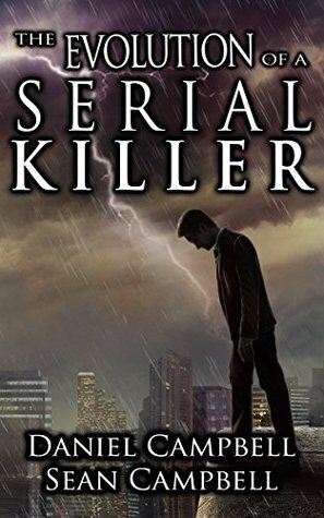 The Evolution of a Serial Killer (A DCI Morton Crime Novel Book 6) by Daniel Campbell, Sean Campbell