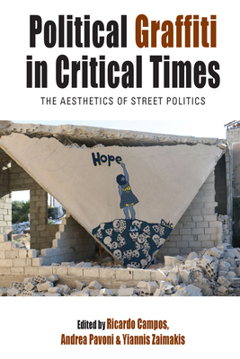 Political Graffiti in Critical Times: The Aesthetics of Street Politics by 