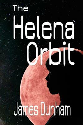 The Helena Orbit by James Dunham