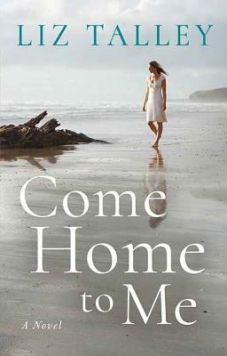 Come Home to Me by Liz Talley