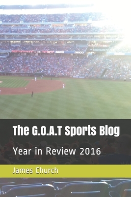 The G.O.A.T Sports Blog: Year in Review 2016 by James Church