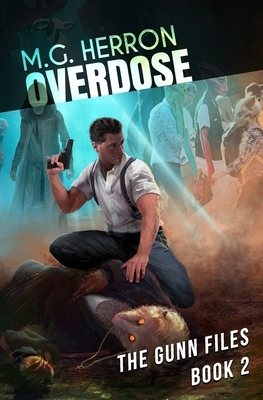 Overdose: The Gunn Files Book 2 by M. G. Herron