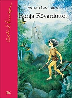 Ronja Rövardotter by Astrid Lindgren