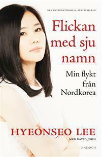 Flickan med sju namn : min flykt från Nordkorea by Hyeonseo Lee, David John