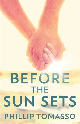 Before The Sun Sets by Phillip Tomasso