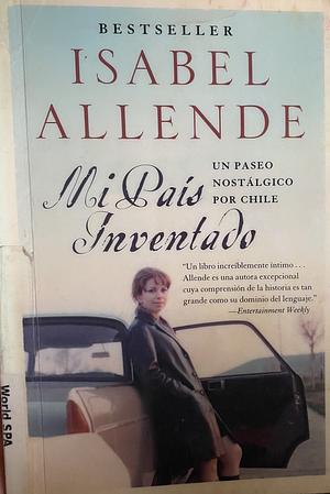 Mi país inventado: Un paseo nostálgico por Chile by Isabel Allende