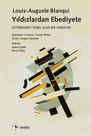 Yıldızlardan Ebediyete: Astronomiyi Temel Alan Bir Varsayım by Berna Kılınç, Cemal Yardımcı, Tuncay Birkan, Aykut Çelebi, Louis-Auguste Blanqui