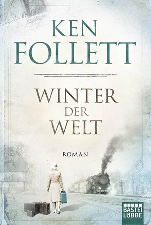 Winter der Welt: Die Jahrhundert-Saga. Roman by Ken Follett
