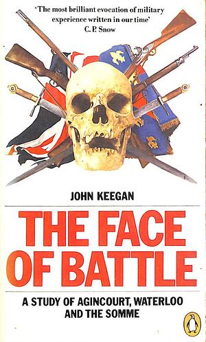 The Face of Battle by John Keegan