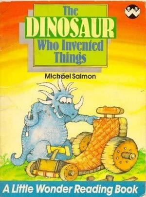 The Dinosaur Who Invented Things by Roger Burrows, Michael Salmon