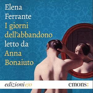 I giorni dell'abbandono by Elena Ferrante