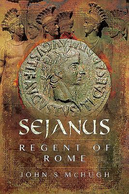 Sejanus: Regent of Rome by John S. McHugh