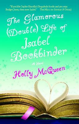The Glamorous Double Life of Isabel Bookbinder by Holly McQueen
