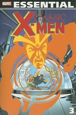 Essential Classic X-Men, Vol. 3 by Archie Goodwin, Neal Adams, Roy Thomas, Arnold Drake, Steve Englehart, Linda Fite, Denny O'Neil, Gerry Conway