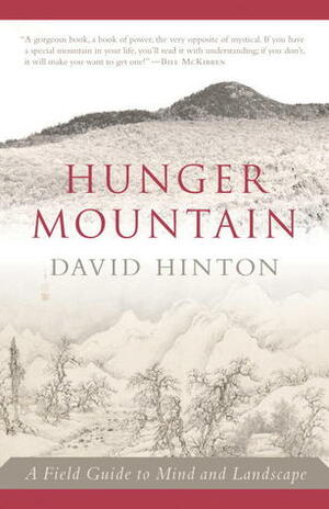 Hunger Mountain: A Field Guide to Mind and Landscape by David Hinton