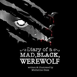 Diary of a Mad, Black Werewolf by Micheline Hess