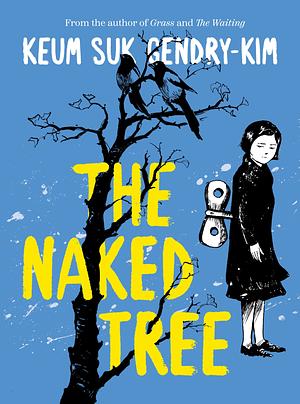 The Naked Tree by Keum Suk Gendry-Kim