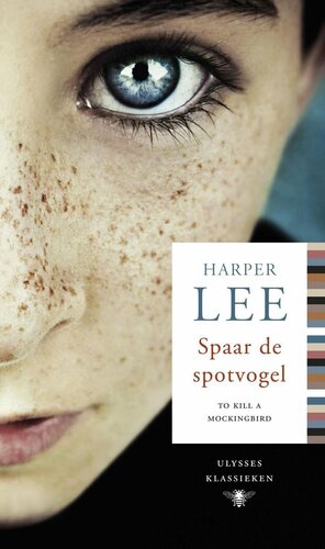 Spaar de spotvogels by Harper Lee