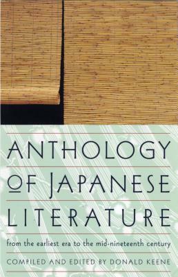 Anthology of Japanese Literature: From the Earliest Era to the Mid-Nineteenth Century by 