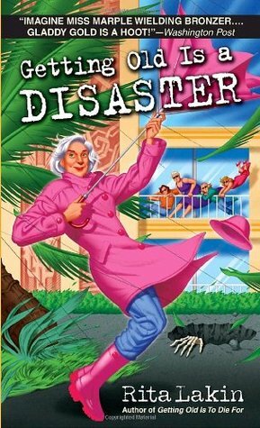 Getting Old Is a Disaster by Rita Lakin
