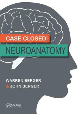 Case Closed! Neuroanatomy by Warren Berger, John Berger