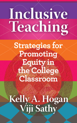 Inclusive Teaching: Strategies for Promoting Equity in the College Classroom by Viji Sathy, Kelly A. Hogan