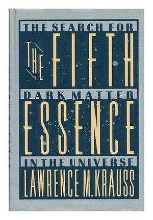 The Fifth Essence by Lawrence M. Krauss