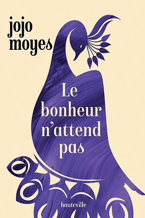 Le bonheur n'attend pas by Jojo Moyes