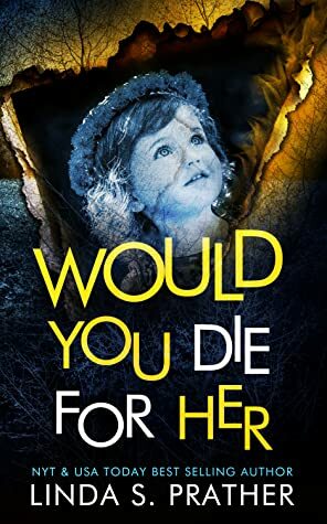 Would You Die For Her by Linda S. Prather