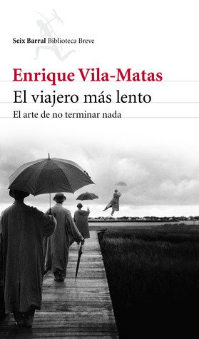 El viajero más lento by Enrique Vila-Matas