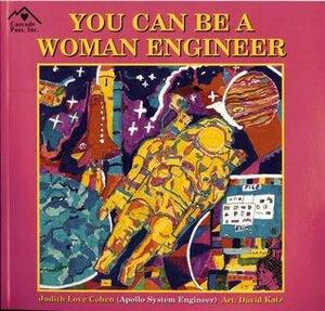 You Can Be a Woman Engineer by Judith Love Cohen