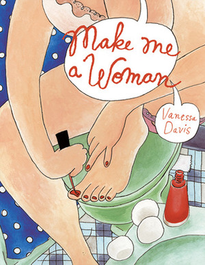 Make Me a Woman by Vanessa Davis